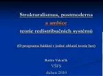Strukturalismus, postmoderna a ambice teorie redistribučních systémů - slide 1