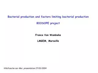 Bacterial production and factors limiting bacterial production BIOSOPE project France Van Wambeke