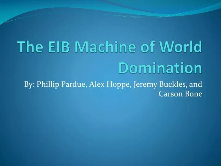 the eib machine of world domination