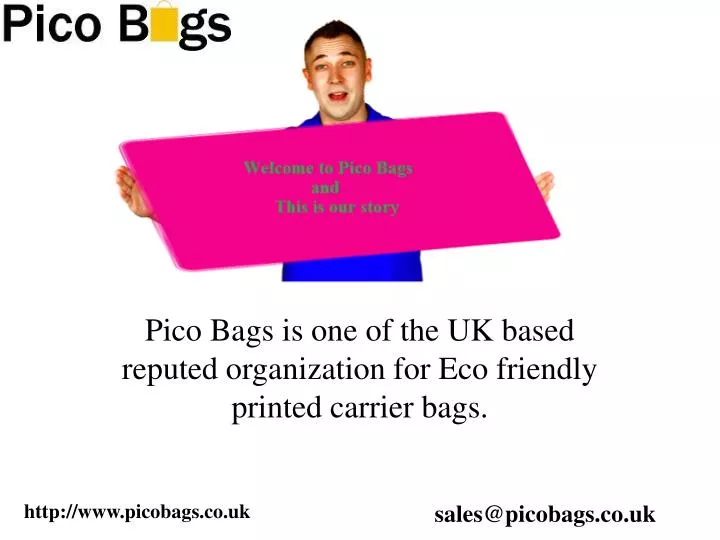 pico bags is one of the uk based reputed organization for eco friendly printed carrier bags