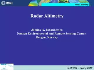 Radar Altimetry Johnny A. Johannessen Nansen Environmental and Remote Sensing Center,