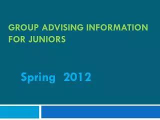 GROUP ADVISING Information for Juniors