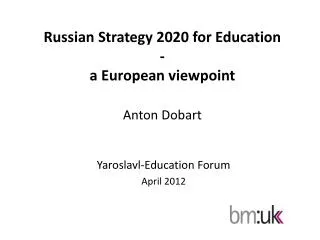 Russian Strategy 2020 for Education - a European viewpoint Anton Dobart