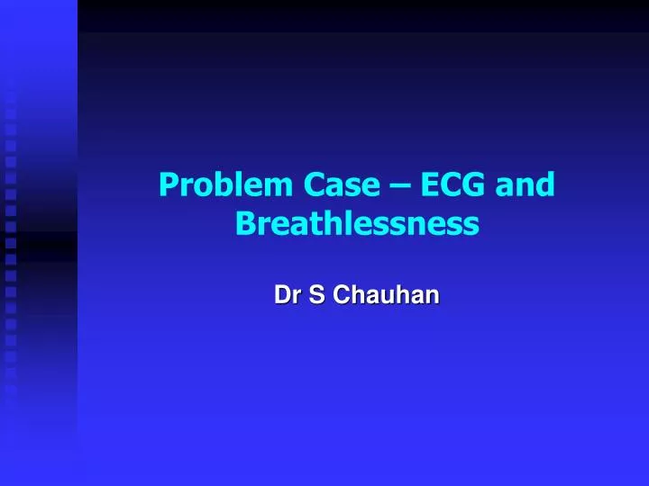 problem case ecg and breathlessness