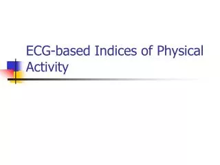 ECG-based Indices of Physical Activity