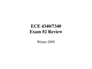 ECE 4340/7340 Exam #2 Review
