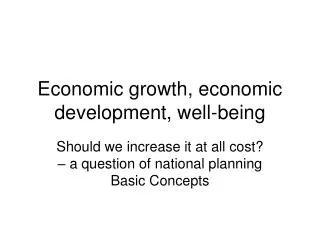 Economic growth, economic development, well-being