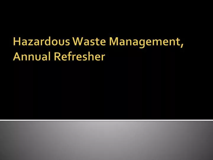 hazardous waste management annual refresher