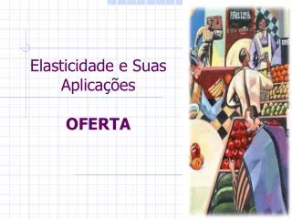 elasticidade e suas aplica es oferta