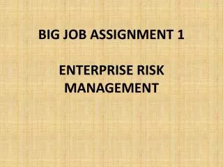 big job assignment 1 enterprise risk management