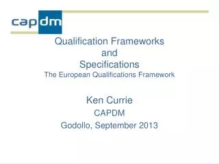Qualification Frameworks and Specifications The European Qualifications Framework