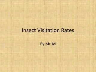 Insect Visitation Rates
