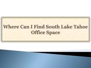 Where Can I Find South Lake Tahoe Office Space