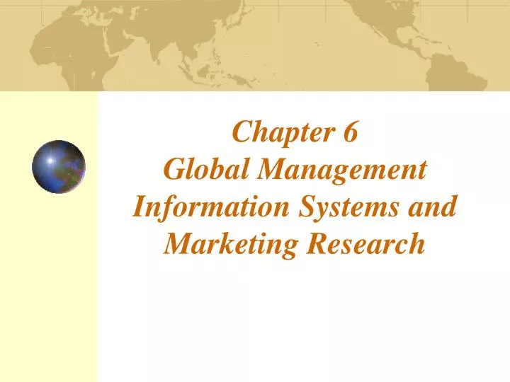 chapter 6 global management information systems and marketing research