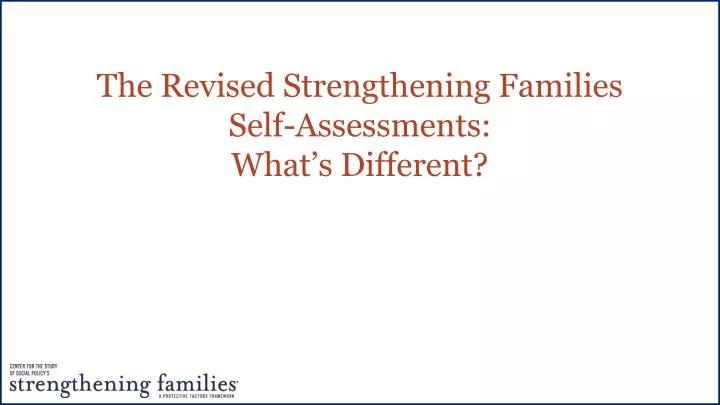 the revised strengthening families self assessments what s different