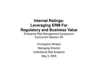 Christopher Whalen Managing Director Institutional Risk Analytics May 3, 2005