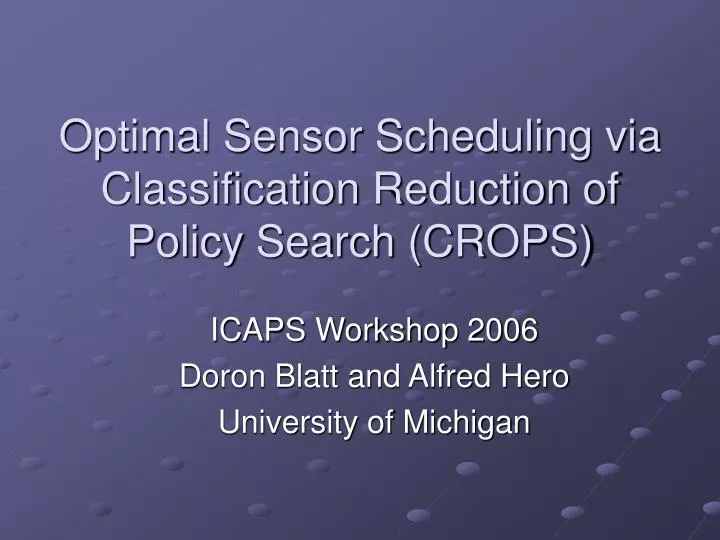 optimal sensor scheduling via classification reduction of policy search crops