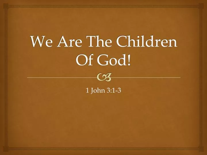 we are the children of god