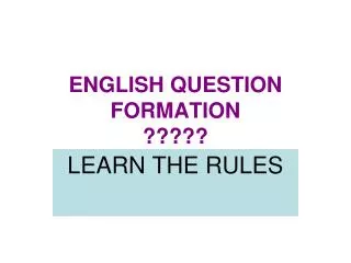 ENGLISH QUESTION FORMATION ?????