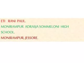 ETI RANI PAUL . MONIRAMPUR ADRASJA SOMMELONI HIGH SCHOOL . MONIRAMPUR, JESSORE.