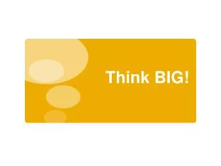 Think BIG!