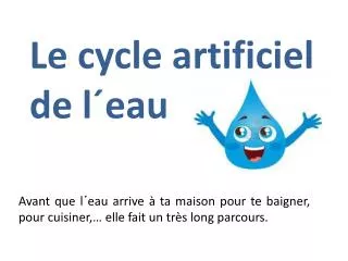 l e cycle artificiel de l eau