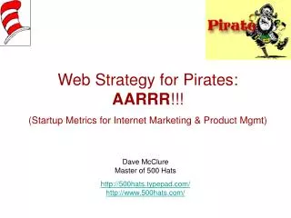 Web Strategy for Pirates: AARRR !!! (Startup Metrics for Internet Marketing &amp; Product Mgmt)