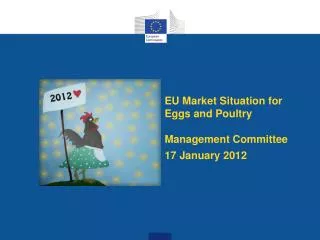 EU M arket S ituation for E ggs and P oultry Management Committee 17 January 2012