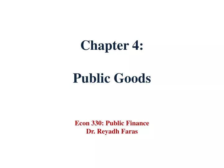 chapter 4 public goods econ 330 public finance dr reyadh faras