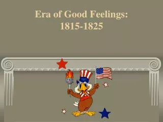 Era of Good Feelings: 1815-1825