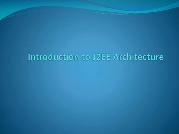 introduction to j2ee architecture