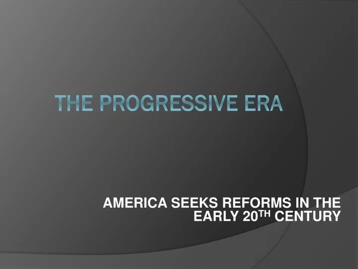 america seeks reforms in the early 20 th century