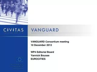 VANGUARD Consortium meeting 10 December 2013 WP4 Editorial Board Yannick Bousse EUROCITIES