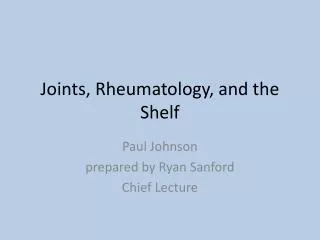 Joints, Rheumatology, and the Shelf
