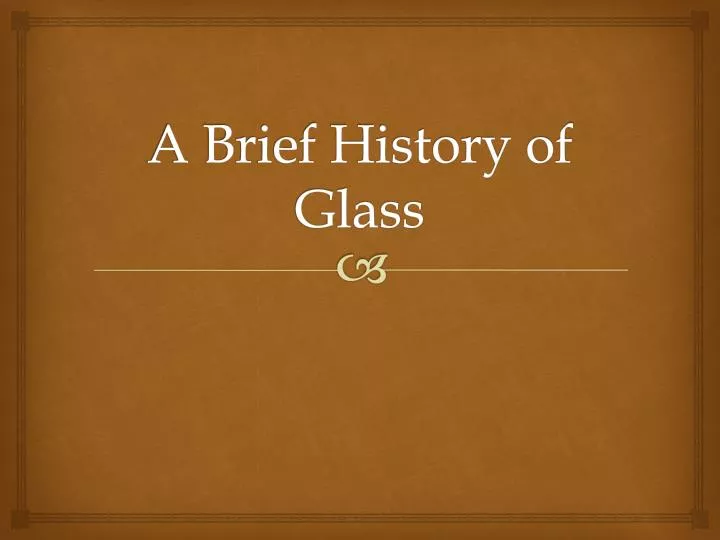 a brief history of glass