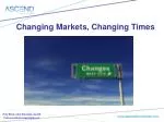 Changing Markets, Changing Times - slide 1