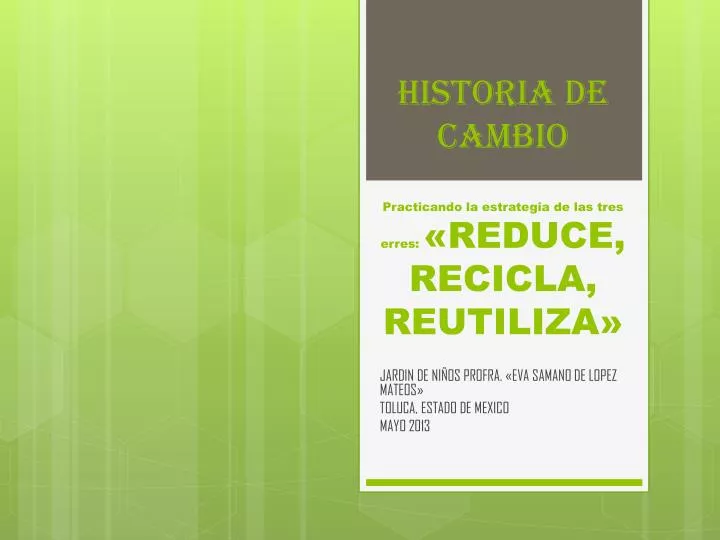 historia de cambio practicando la estrategia de las tres erres reduce recicla reutiliza