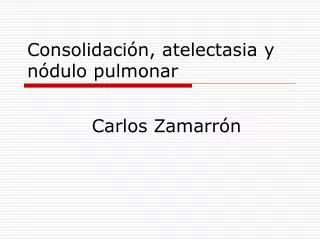 consolidaci n atelectasia y n dulo pulmonar