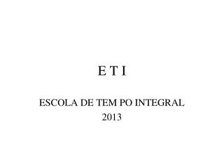 e t i