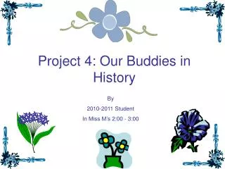 Project 4: Our Buddies in History