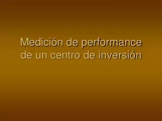 medici n de performance de un centro de inversi n