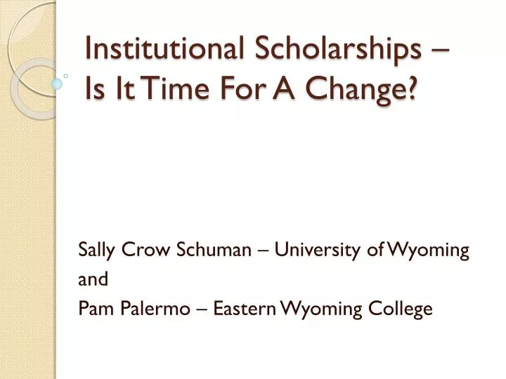 institutional scholarships is it time for a change