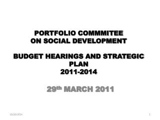 PORTFOLIO COMMMITEE ON SOCIAL DEVELOPMENT BUDGET HEARINGS AND STRATEGIC PLAN 2011-2014