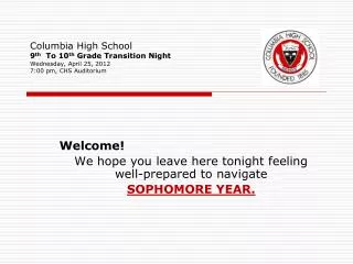 Welcome! We hope you leave here tonight feeling well-prepared to navigate SOPHOMORE YEAR.