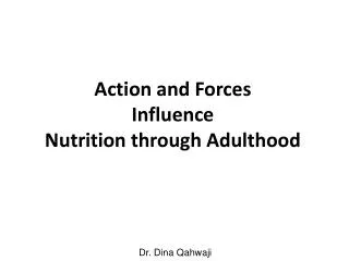 Action and Forces Influence Nutrition through Adulthood