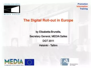 The Digital Roll-out in Europe by Elisabetta Brunella , Secretary General, MEDIA Salles