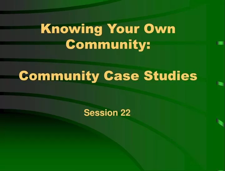 knowing your own community community case studies