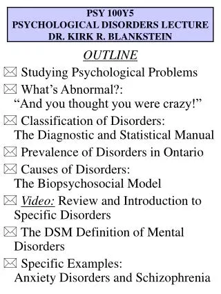 PSY 100Y5 PSYCHOLOGICAL DISORDERS LECTURE DR. KIRK R. BLANKSTEIN