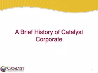 A Brief History of Catalyst Corporate