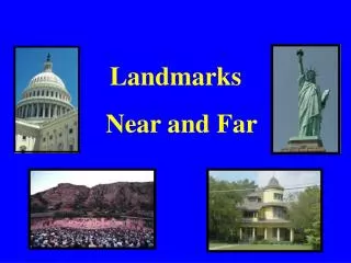 Landmarks Near and Far